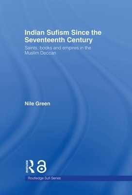 Indian Sufism since the Seventeenth Century - Nile Green