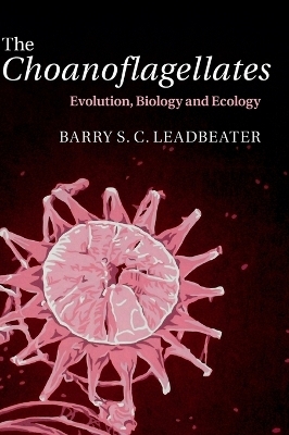 The Choanoflagellates - Barry S. C. Leadbeater