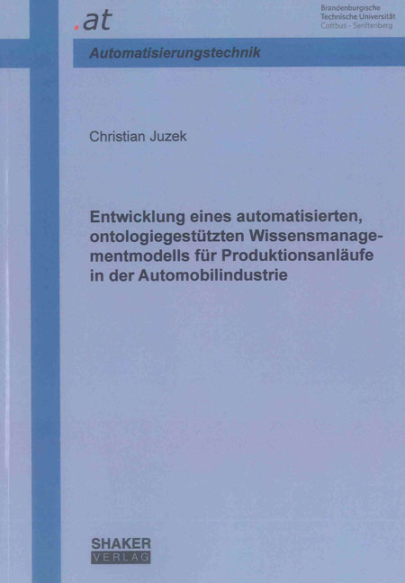 Entwicklung eines automatisierten, ontologiegestützten Wissensmanagementmodells für Produktionsanläufe in der Automobilindustrie - Christian Juzek