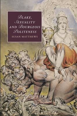 Blake, Sexuality and Bourgeois Politeness - Susan Matthews