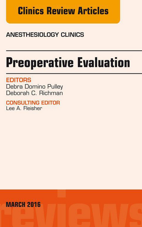 Preoperative Evaluation, An Issue of Anesthesiology Clinics -  Debra Domino Pulley,  Deborah C. Richman