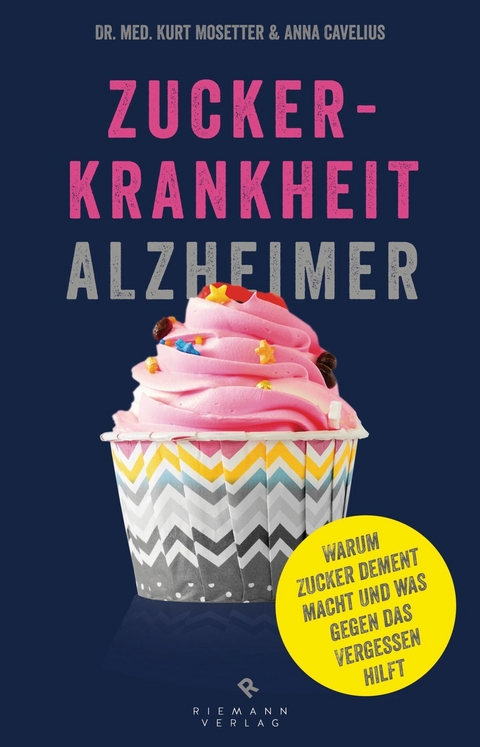 Zuckerkrankheit Alzheimer -  Kurt Mosetter,  Anna Cavelius
