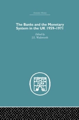 The Banks and the Monetary System in the UK, 1959-1971 - 