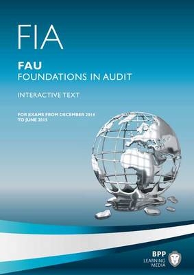 FIA Foundations in Audit (International) FAU INT -  BPP Learning Media