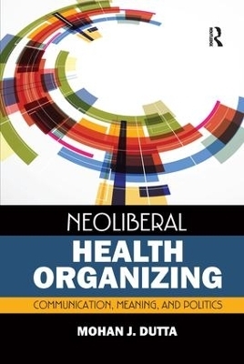 Neoliberal Health Organizing - Mohan J Dutta