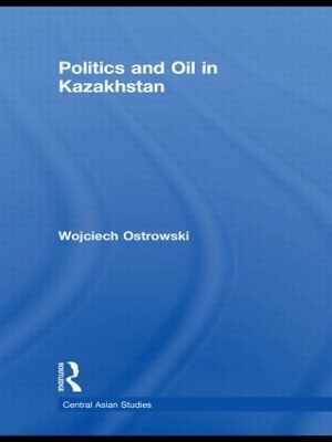 Politics and Oil in Kazakhstan - Wojciech Ostrowski