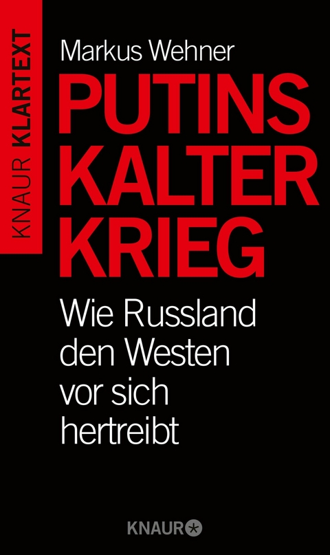 Putins Kalter Krieg -  Markus Wehner