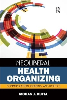 Neoliberal Health Organizing - Mohan J Dutta
