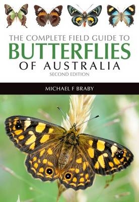 Complete Field Guide to Butterflies of Australia -  Michael F. Braby