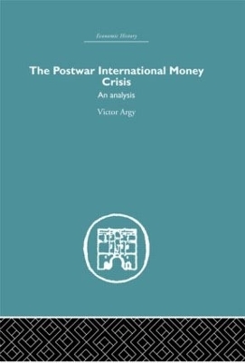 The Postwar International Money Crisis - Victor Argy