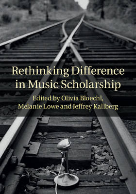 Rethinking Difference in Music Scholarship - 