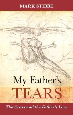 My Father's Tears - Reverend Mark Stibbe