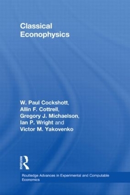 Classical Econophysics - Allin F. Cottrell, Paul Cockshott, Gregory John Michaelson, Ian P. Wright, Victor Yakovenko