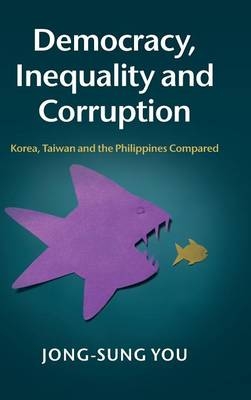 Democracy, Inequality and Corruption - Jong-Sung You