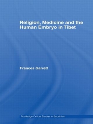 Religion, Medicine and the Human Embryo in Tibet - Frances Garrett