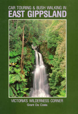 Car Touring and Bush Walking in East Gippsland - Grant Da Costa