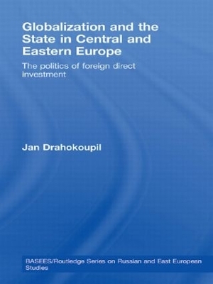 Globalization and the State in Central and Eastern Europe - Jan Drahokoupil