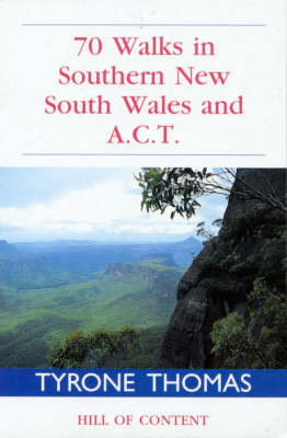 70 Walks in Southern New South Wales and A.C.T. - Tyrone T. Thomas
