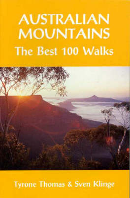 Australian Mountains: the Best 100 Walks - Tyrone Thomas, Sven Klinge