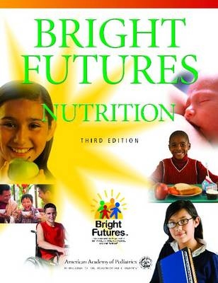 Bright Futures Nutrition -  Katrina Holt,  Denise Sofka,  Mary Storuy,  Nancy H Woolridge