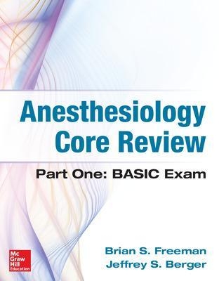 Anesthesiology Core Review - Brian Freeman, Jeffrey Berger