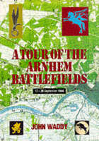 Tour of the Arnhem Battlefields - John Waddy