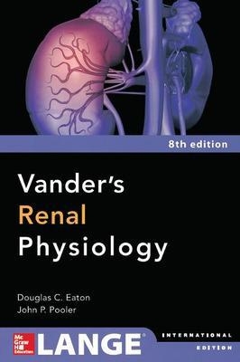 Vanders Renal Physiology, 8e (Int'l Ed) - Douglas C. Eaton, John Pooler