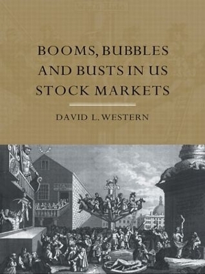 Booms, Bubbles and Busts in US Stock Markets - David L. Western