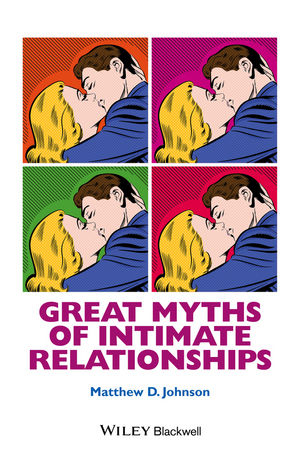 Great Myths of Intimate Relationships -  Matthew D. Johnson