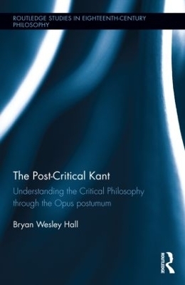 The Post-Critical Kant - Bryan Hall