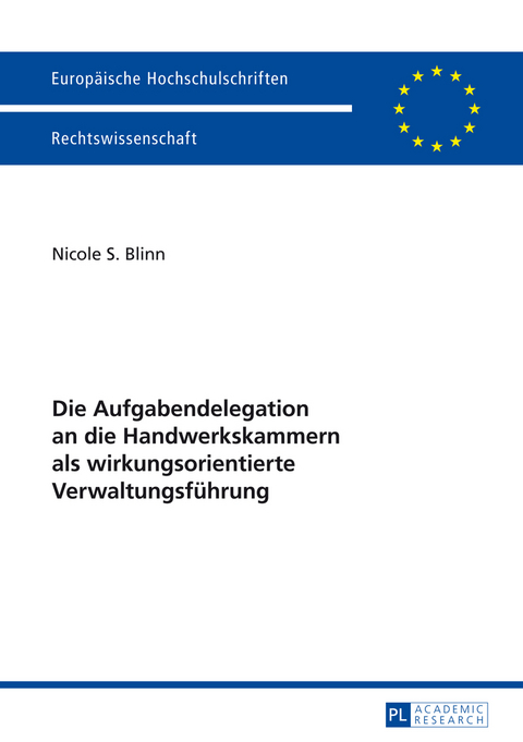 Die Aufgabendelegation an die Handwerkskammern als wirkungsorientierte Verwaltungsführung - Nicole S. Blinn