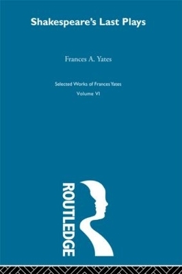 Shakespeares Last Plays - Frances Yates