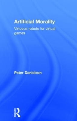 Artificial Morality - Peter Danielson