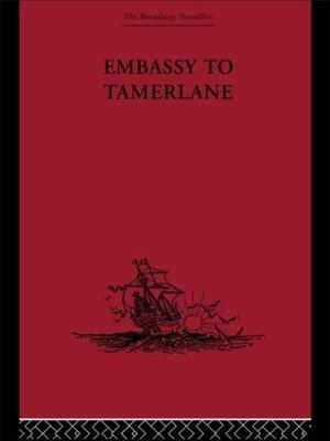 Embassy to Tamerlane -  Clavijo