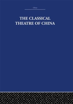 The Classical Theatre of China - A.C. Scott