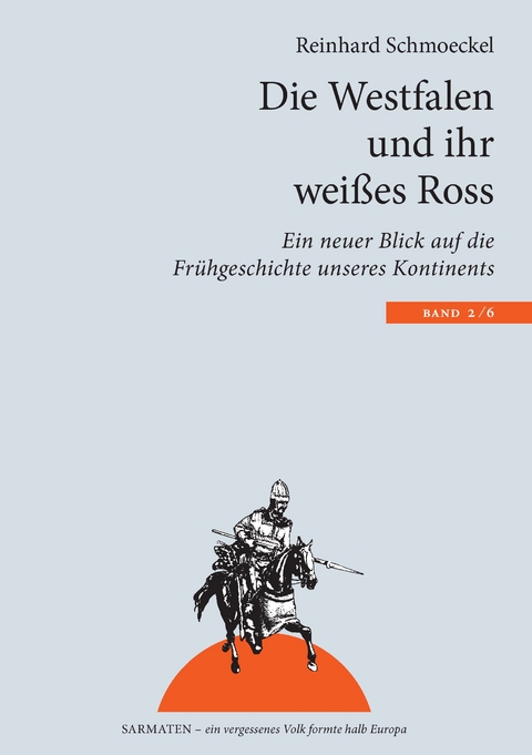 Die Westfalen und ihr weißes Ross - Reinhard Schmoeckel