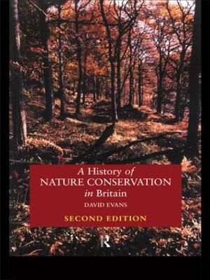 A History of Nature Conservation in Britain - David Evans