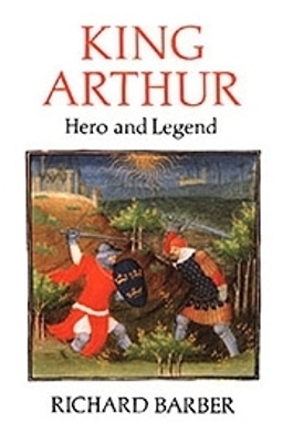 King Arthur: Hero and Legend - Richard Barber