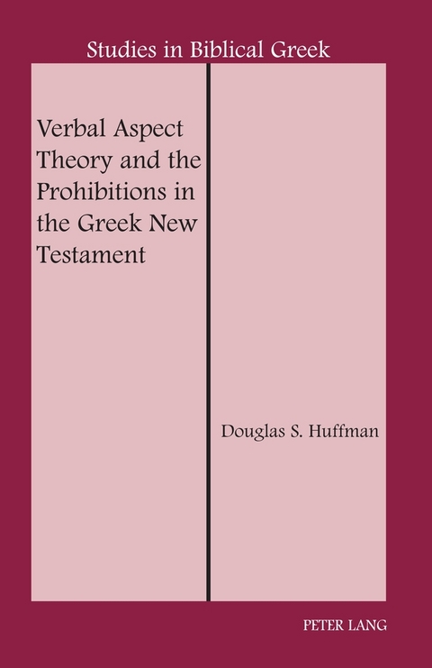 Verbal Aspect Theory and the Prohibitions in the Greek New Testament - Douglas S. Huffman