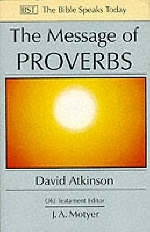 The Message of Proverbs - David Atkinson