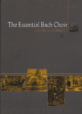 The Essential Bach Choir - Andrew Parrott