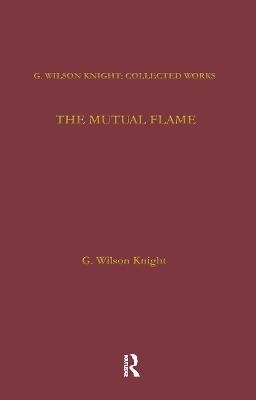 The Mutual Flame - G. Wilson Knight