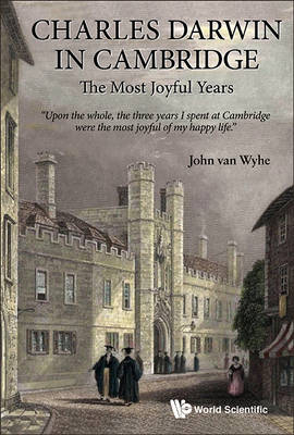 Charles Darwin In Cambridge: The Most Joyful Years - John van Wyhe