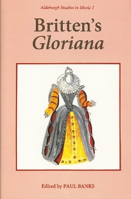 Britten's Gloriana Essays and Sources - 