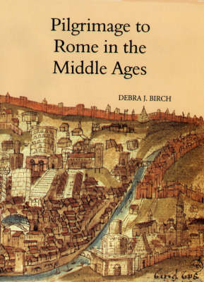 Pilgrimage to Rome in the Middle Ages - Debra J. Birch