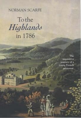 To the Highlands in 1786 - Norman Scarfe