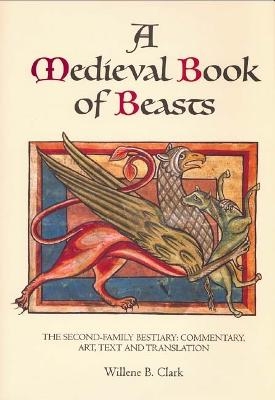 A Medieval Book of Beasts - Willene B. Clark