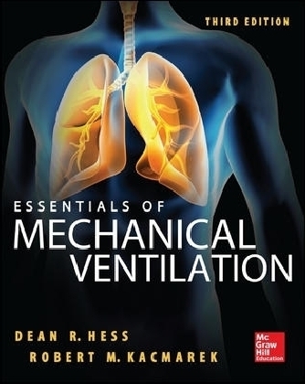 Essentials of Mechanical Ventilation, Third Edition - Robert Kacmarek, Dean Hess