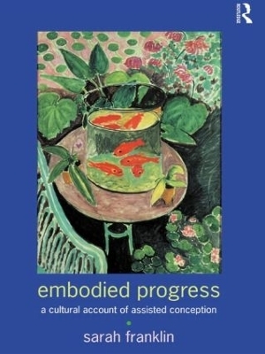 Embodied Progress - Sarah Franklin