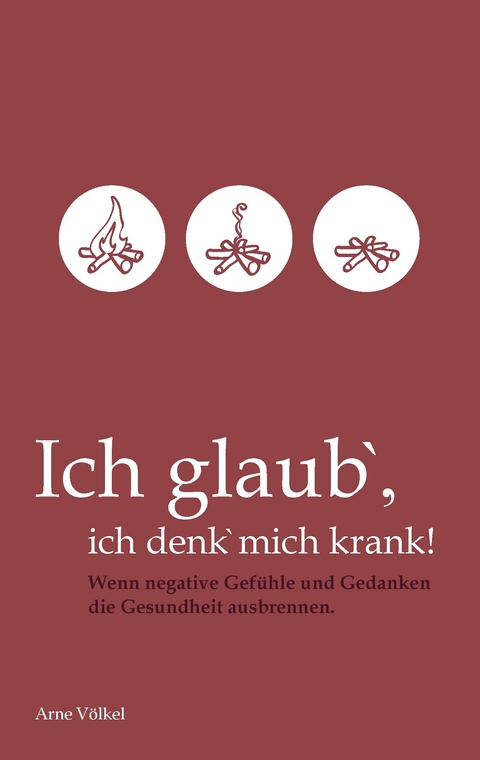 Ich glaub&apos; ich denk&apos; mich krank! -  Arne Völkel